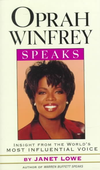 Oprah Winfrey speaks : insights from the world's most influential voice / by Janet Lowe.