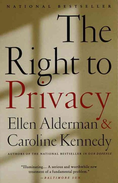 The right to privacy / Ellen Alderman and Caroline Kennedy.