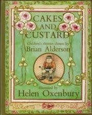 Cakes and custard : children's rhymes / chosen by Brian Alderson and illustrated by Helen Oxenbury.