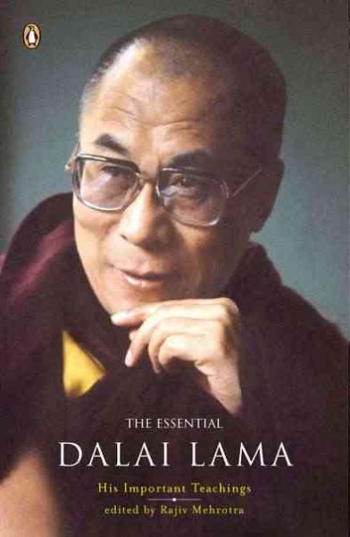 The essential Dalai Lama : his important teachings / edited by Rajiv Mehrotra.