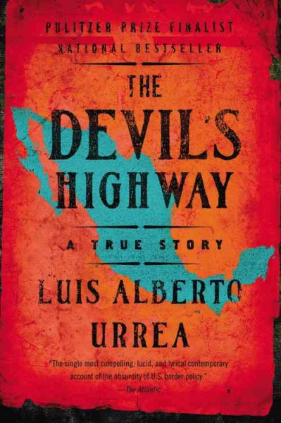 The devil's highway : a true story / Luis Alberto Urrea.