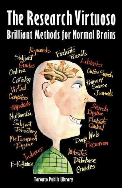 The research virtuoso : brilliant methods for normal brains / Toronto Public Library ; art by Joe Weissmann.