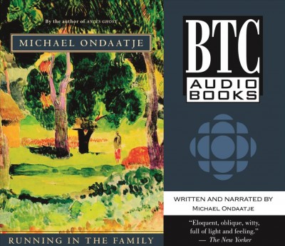 Running in the family [sound recording] / written by Michael Ondaatje.