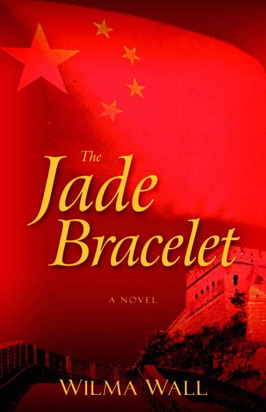 The jade bracelet : a novel / Wilma Wall.