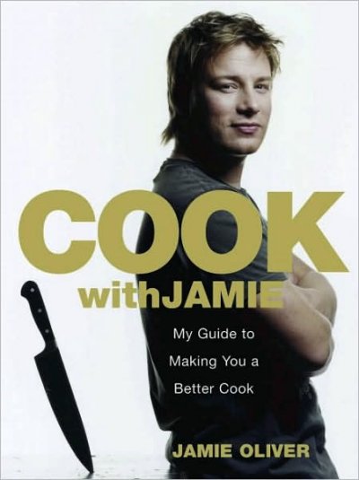 Cook with Jamie : my guide to making you a better cook / Jamie Oliver ; photography: David Loftus and Chris Terry.