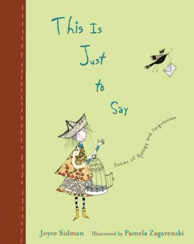 This is just to say : poems of apology and forgiveness / by Joyce Sidman ; illustrated by Pamela Zagarenski.