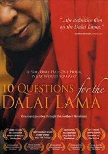 10 questions for the Dalai Lama [videorecording] : [one man's journey through the northern Himalayas] / a Last Ditch Effort production ; produced by Rick Ray and Sharon Ray ; written, directed and filmed by Rick Ray.