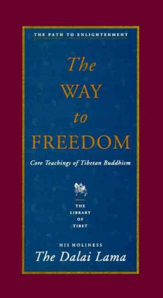 The way to freedom / by the Dalai Lama of Tibet ; general series editor, John F. Avedon ; editor, Donald S. Lopez.