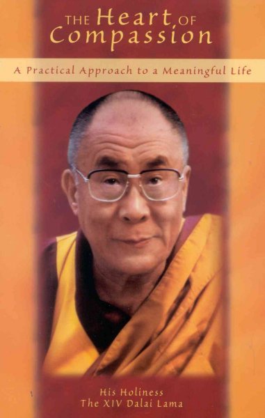 The heart of compassion : a Dalai Lama reader / Dalai Lama.