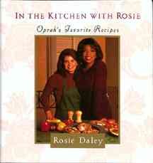 In the kitchen with Rosie : Oprah's favorite recipes / by Rosie Daley ; [introduction by Oprah Winfrey].