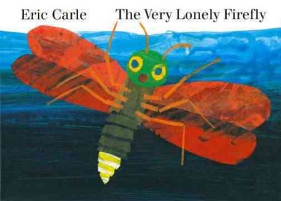 The very lonely firefly [board book] / Eric Carle.