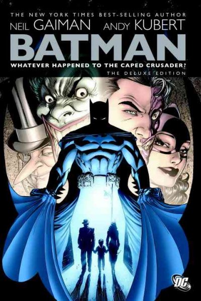 Batman : whatever happened to the Caped Crusader?  : with other tales of the Dark Knight / writer, Neil Gaiman ; pencils, Andy Kubert ; inks, Scott Williams ; colors, Alex Sinclair ; letters, Jared K. Fletcher.
