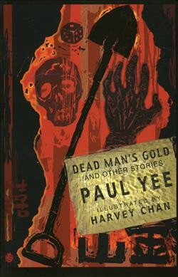 Dead man's gold and other stories / Paul Yee ; pictures by Harvey Chan.