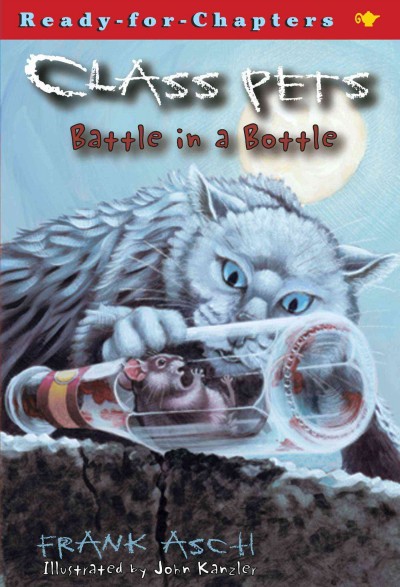Class pets : battle in a bottle / Frank Asch ; illustrated by John Kanzler.