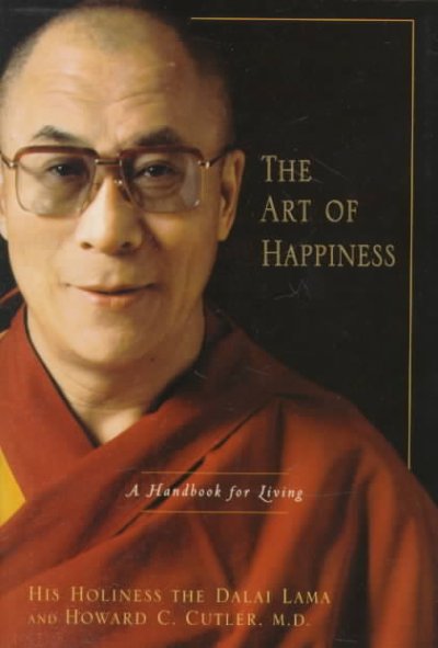The art of happiness : a handbook for living / the Dalai Lama and Howard C. Cutler.