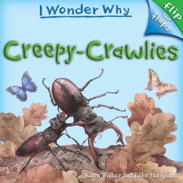Creepy-crawlies / [Karen Wallace and Tudor Humphries].