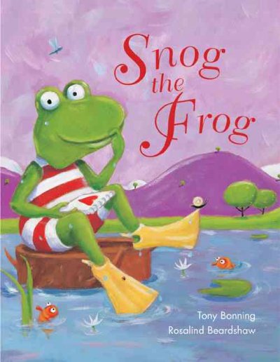 Snog the Frog / Tony Bonning ; [illustrations by] Rosalind Beardshaw.