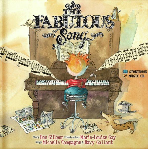 The fabulous song [sound recording] / [story, Don Gillmor ; illustrations, Marie-Louise Gay ; song, Michelle Campagne & Davy Gallant].