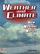 How weather works / Robin Birch.