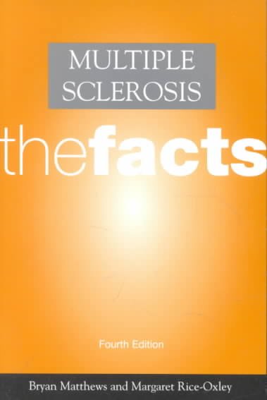 Multiple sclerosis : the facts / Bryan Matthews and Margaret Rice-Oxley.
