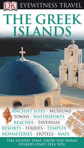 The Greek Islands : Eyewitness Travel.