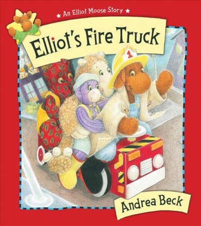 Elliot 's fire truck / written and illustrated by Andrea Beck.