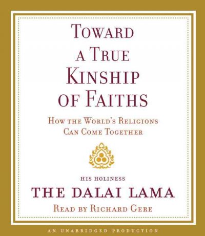 Toward a true kinship of faiths [sound recording] : how the world's religions can come together / His holiness the Dalai Lama.