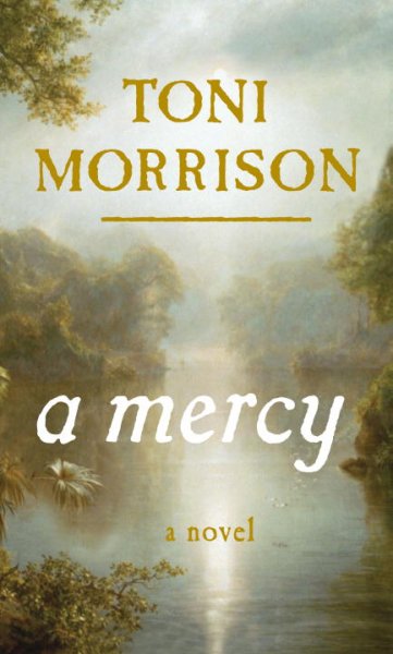 A mercy / Toni Morrison.