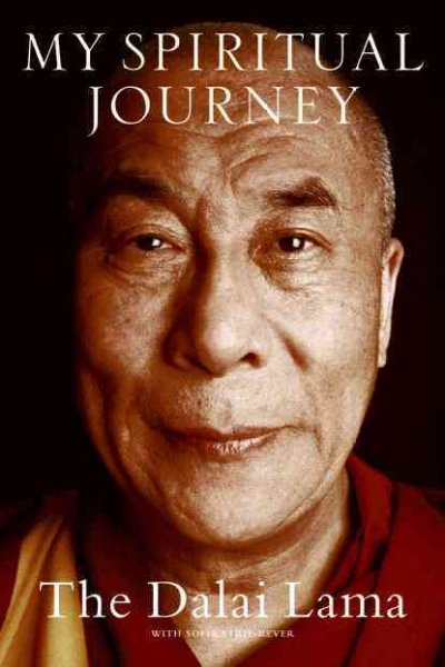 My spiritual journey : personal reflections, teachings, and talks / the Dalai Lama ; collected by Sofia Stril-Rever ; translated by Charlotte Mandell.
