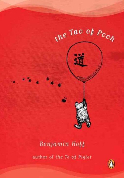 The Tao of Pooh / Benjamin Hoff ; illustrated by Ernest H. Shepard.