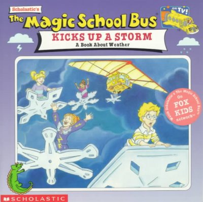 Magic School Bus Kicks up a Storm, The : A Book About Weather.