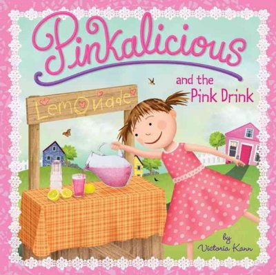 Pinkalicious and the pink drink / Victoria Kann ; [edited by] Tamar Mays.
