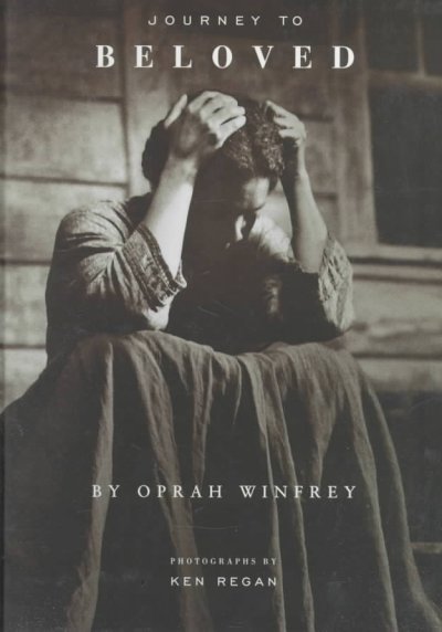 Journey to Beloved / by Oprah Winfrey ; photographs by Ken Regan.