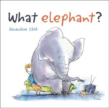 What elephant? / written and illustrated by Geneviève Côté.