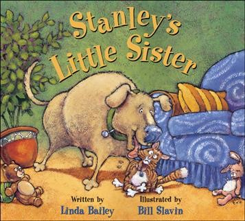 Stanley's little sister / written by Linda Bailey ; illustrated by Bill Slavin.