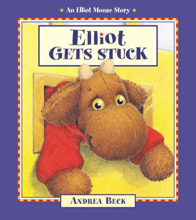Elliot gets stuck / written and illustrated by Andrea Beck.