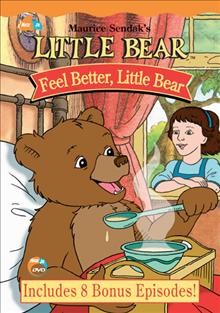 Little Bear. Feel better Little Bear [videorecording] / Nelvana Limited in association with John B. Caris Productions, Inc. and Wildthings Productions, Inc. and the Canadian Broadcasting Corporation ; producers, Michael Hirsh ... [et al.] ; writers, Betty Quan ... [et al.] ; directors, Raymond Jafelice ... [et al.].