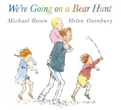 We're going on a bear hunt / text, Michael Rosen ; illustrations Helen Oxenbury.
