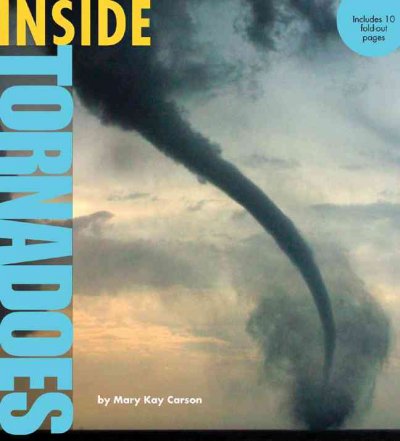 Inside tornadoes / by Mary Kay Carson.