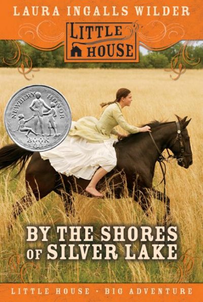 By the shores of Silver Lake / by Laura Ingalls Wilder. : Little House, Book 5.