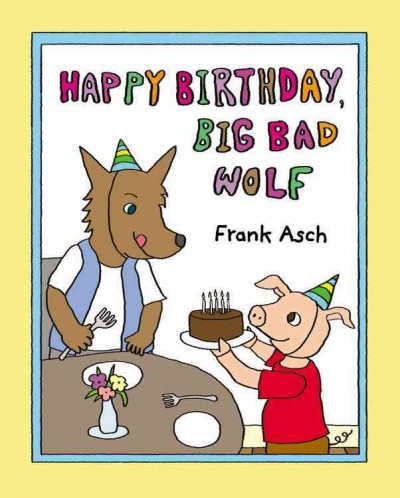 Happy birthday, big bad wolf / Frank Asch.