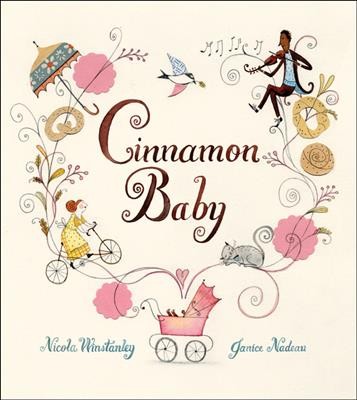 Cinnamon baby / written by Nicola Winstanley ; illustrated by Janice Nadeau.