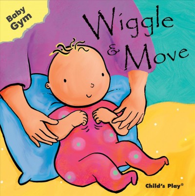 Wiggle & move / [illustrated by Sanja Rešček].