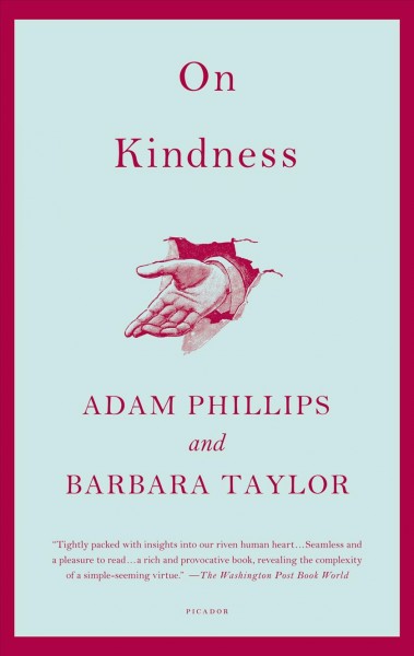 On kindness / Adam Phillips and Barbara Taylor.