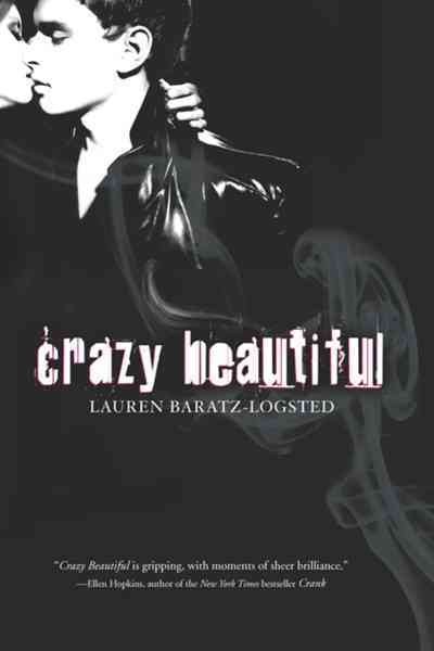 Crazy beautiful / Lauren Baratz-Logsted. --.