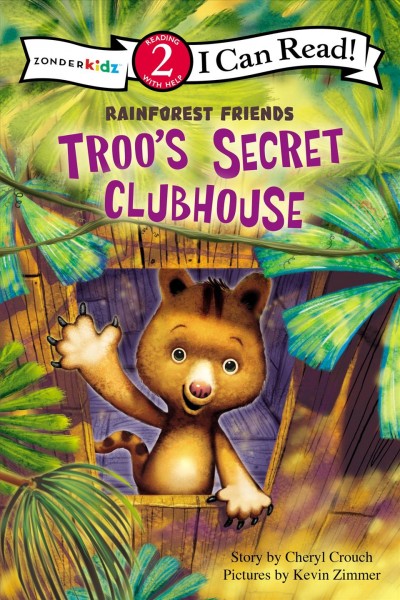 Troo's secret clubhouse / story by Cheryl Crouch ; pictures by Kevin Zimmer.