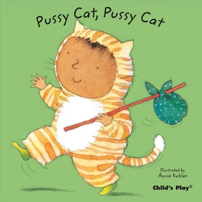 Pussy cat, pussy cat / illustrated by Annie Kubler.