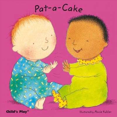 Pat-a-cake / illustrated by Annie Kubler.
