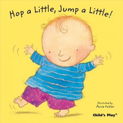Hop a little, jump a little / illustrated by Annie Kubler.