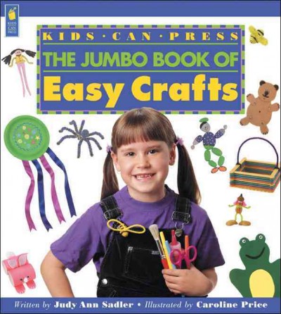 The Jumbo book of easy crafts / written by Judy Ann Sadler ; illustrated by Caroline Price.